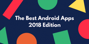 Google Releases The best Android apps of 2018