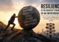 Why Resilience Remains the Greatest Strength of Every Successful Entrepreneur
